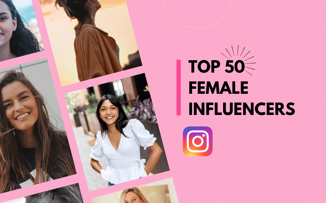 Top 25 Female Influencers to Follow on Instagram