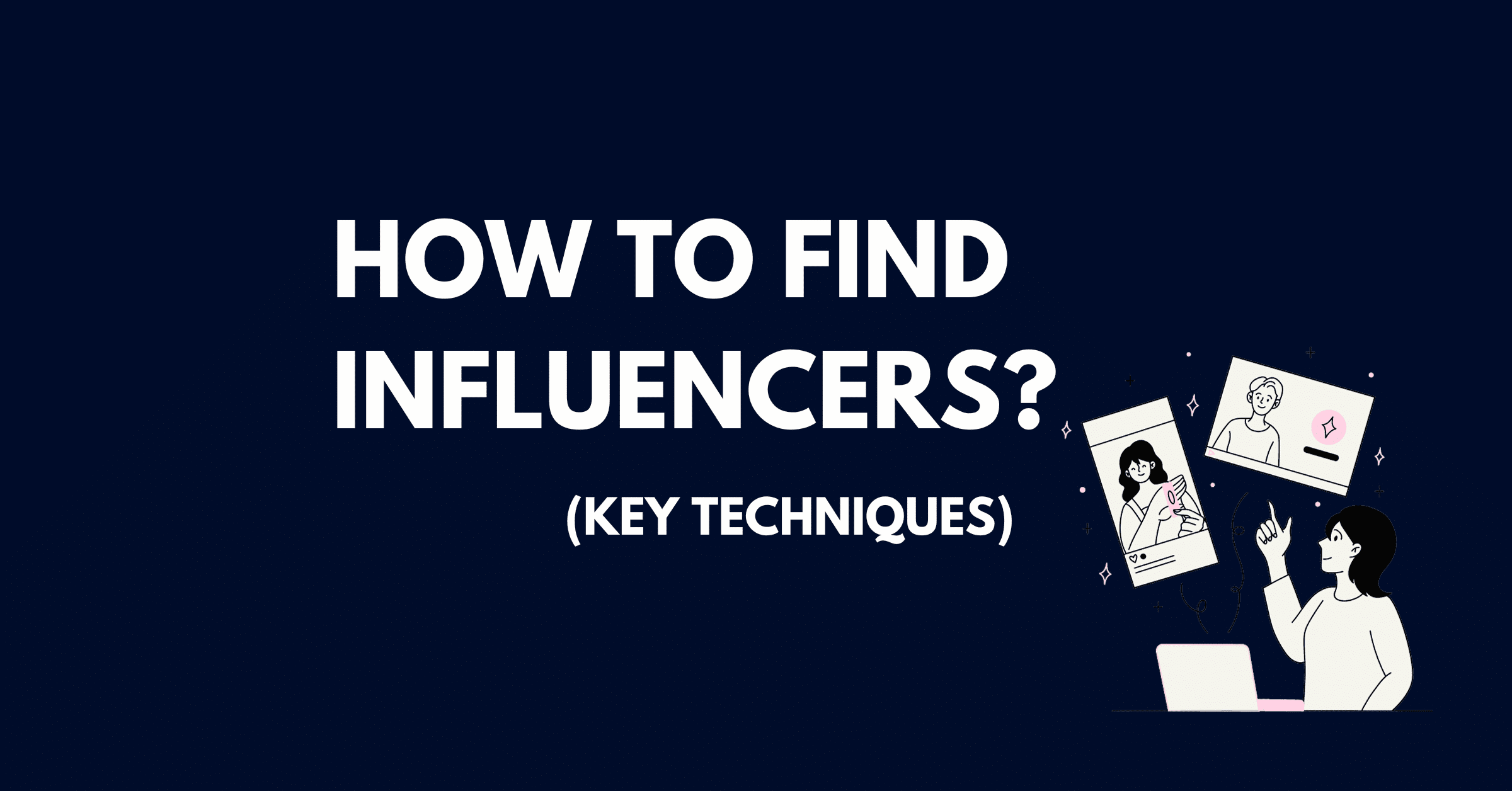 Techniques for finding influencers.