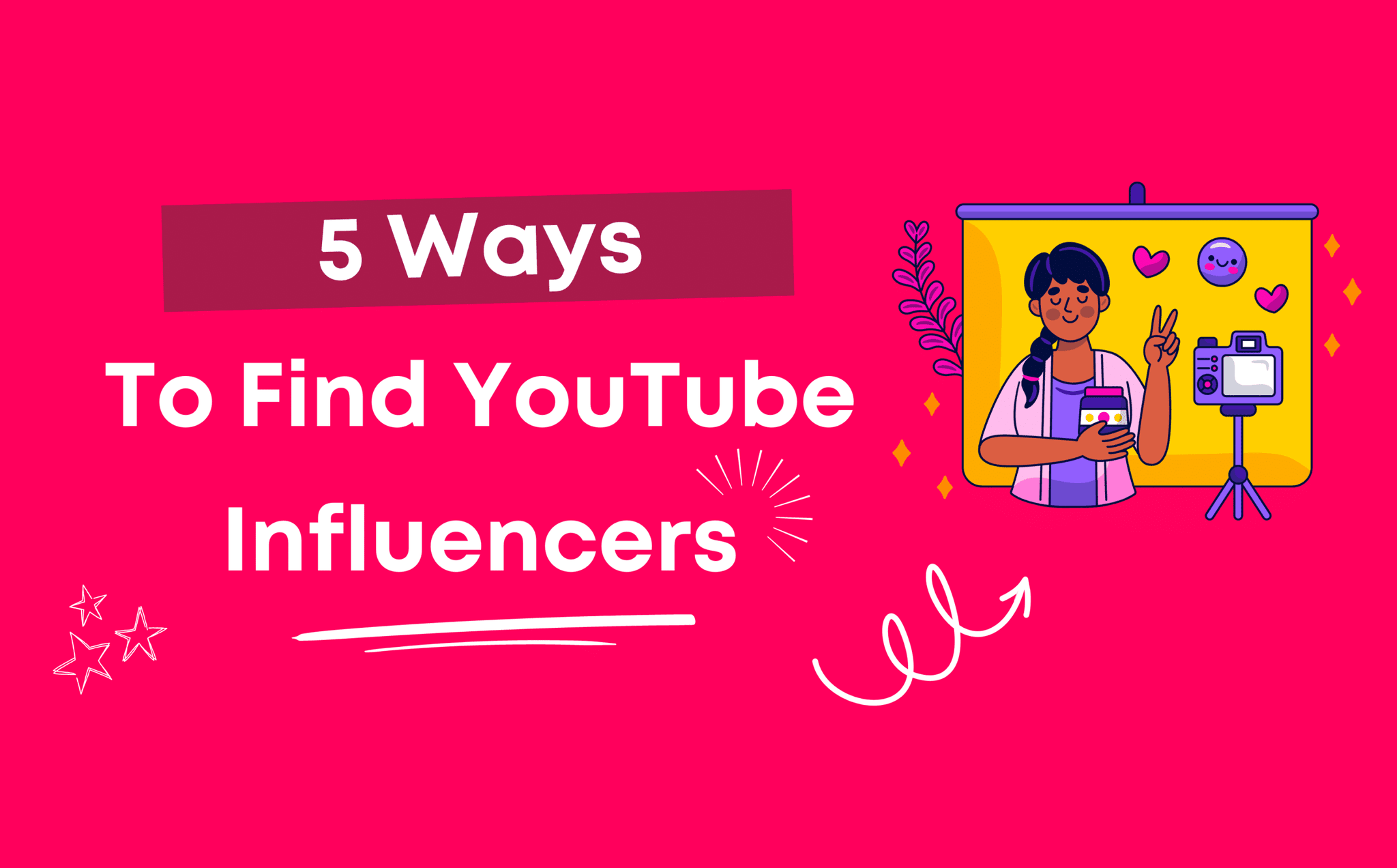 A graphic with the text "5 Ways To Find YouTube Influencers" on a pink background, featuring an illustration of a woman filming herself, surrounded by hearts and stars. Consider using an influencer platform to streamline your search process.