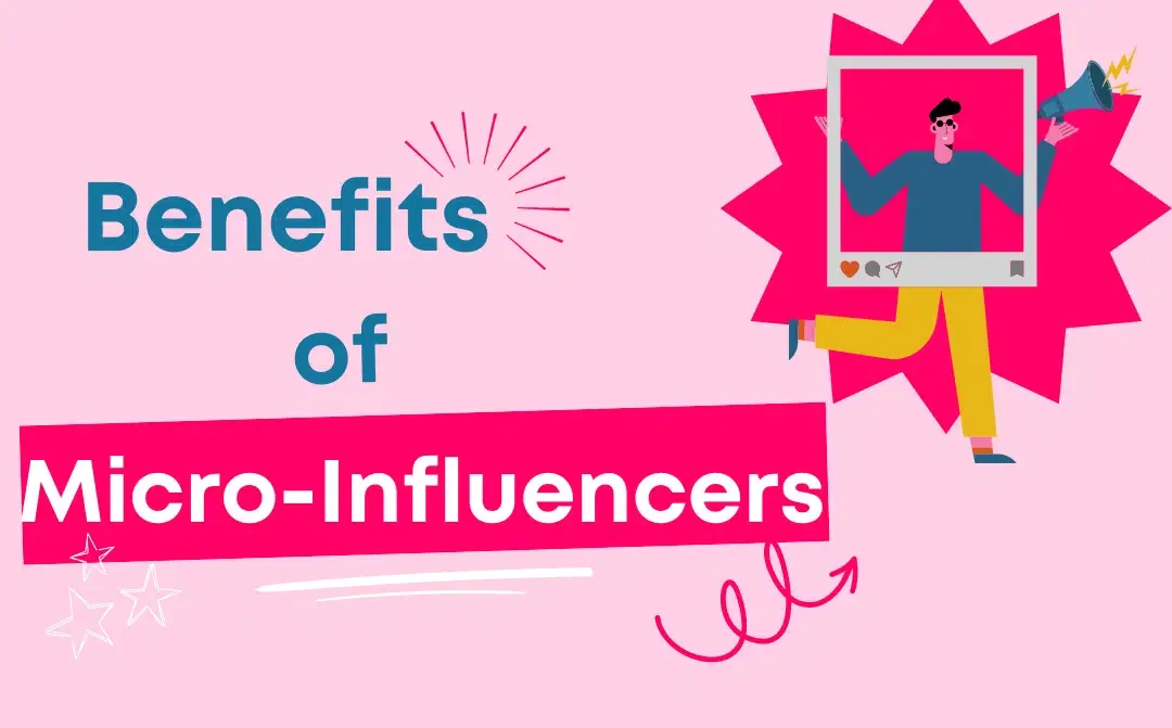Benefits of Micro-Influencers: 8 Reasons Brands Get Better ROI