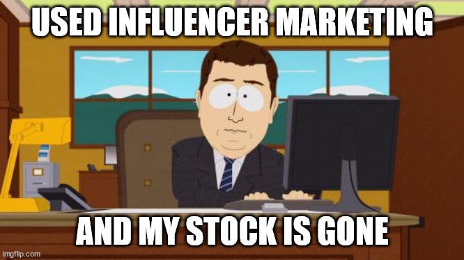 Used influence marketing and my stock is gone | image tagged in influence marketing and my stock is gone | image tagged in influence marketing and my stock.