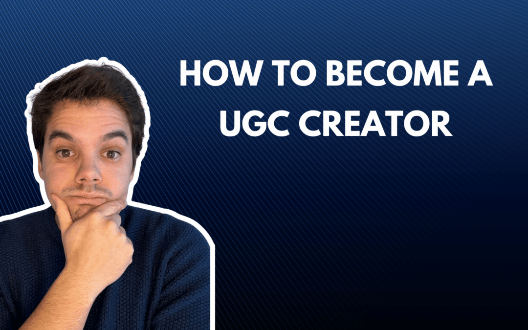 How to become a UGC creator? The Ultime Guide In 8 Steps!