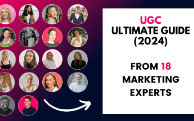 Ultimate UGC Marketing Guide in 2024 : Insights from 18 Experts